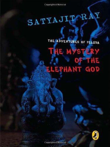 The Mystery of the Elephant God: More Adventures of Feluda: More Adventure from Feluda
