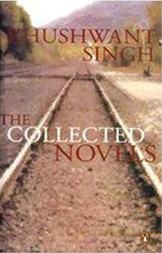 The Collected Novels Train to Pakistan, I Shall Not Hear the Nightingale, Delhi