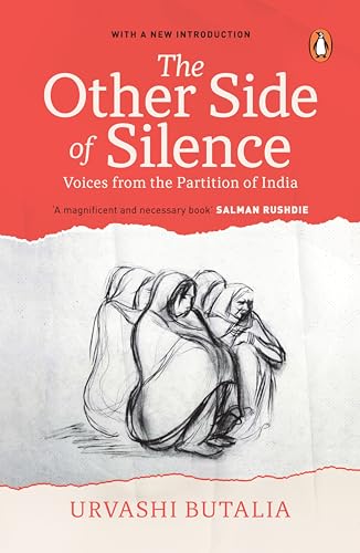 The Other Side of Silence: Voices of Partition: Voices from the Partition of India