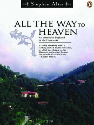 All the Way to Heaven: An American Boyhood in the Himalayas