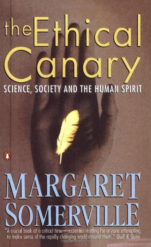 The Ethical Canary: Science, Society and the Human Spirit