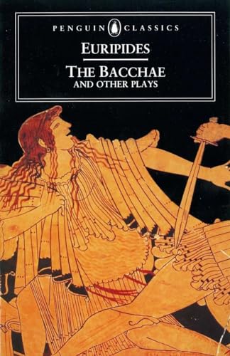 The Bacchae and Other Plays
