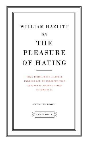 Great Ideas On the Pleasure of Hating