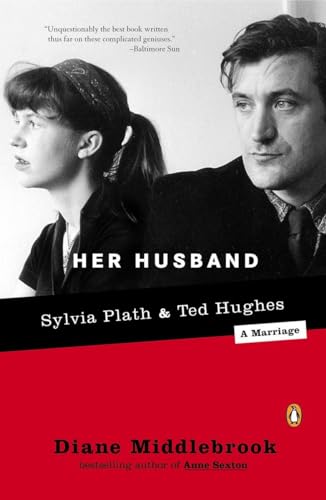Her Husband: Ted Hughes and Sylvia Plath--A Marriage