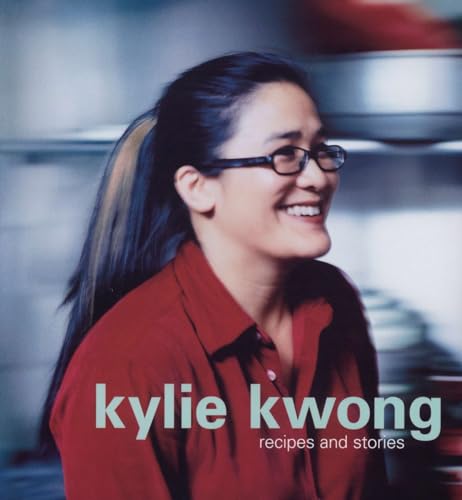 Kylie Kwong: Recipes and Stories