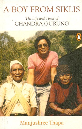 A Boy From Siklis: The Life and Times of Chandra Gurung