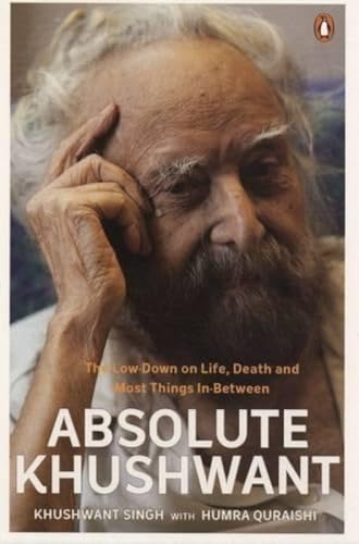 Absolute Khushwant: The Low-Down On Life, Death And Most Things In-Between