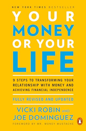 Your Money or Your Life - 9 steps to transforming your relationship with money and achieving financial independence