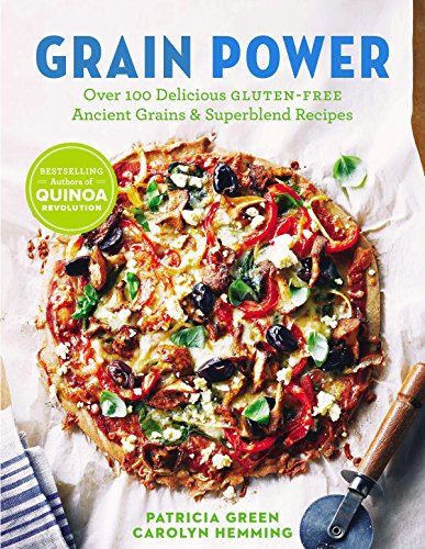 Grain Power (us Edition): Over 100 Delicious Gluten-free Ancient Grain & Superblend Recipe: Over 100 Delicious Gluten-Free Ancient Grains & Superblend Recipes