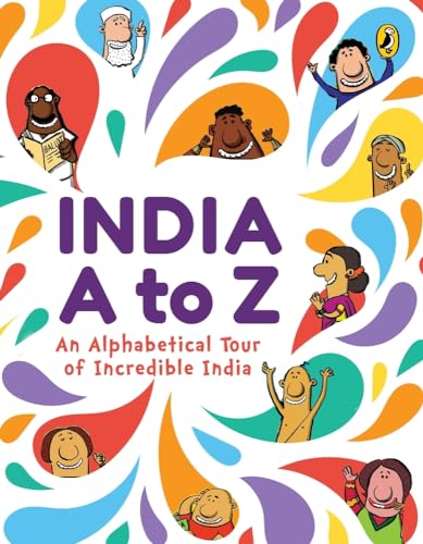 India A to Z: An Alphabetical Tour of Incredible India