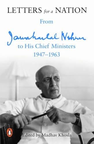 Letters for a Nation: From Jawaharlal Nehru to His Chief Ministers 1947-1963 [Paperback] Jawaharlal Nehru
