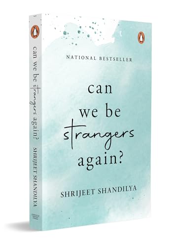 Can We Be Strangers Again?: A moving tale of love, loyalty and the bittersweet beauty of letting go