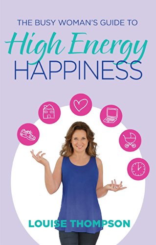 The Busy Woman's Guide to High Energy Happiness