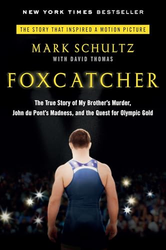 Foxcatcher: The True Story of My Brother's Murder, John du Pont's Madness, and the Quest forOlympic Gold