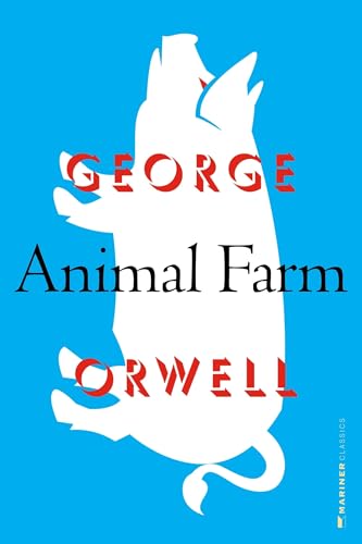 Animal Farm: (Authorized Orwell Edition)―A Mariner Books Classic
