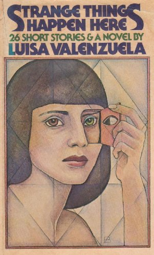 Strange Things Happen Here: Twenty-Six Short Stories And A Novel (English and Spanish Edition)