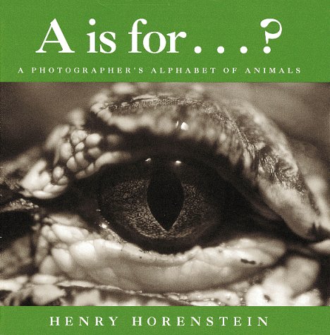 A Is for . . . ?: A Photographer's Alphabet of Animals