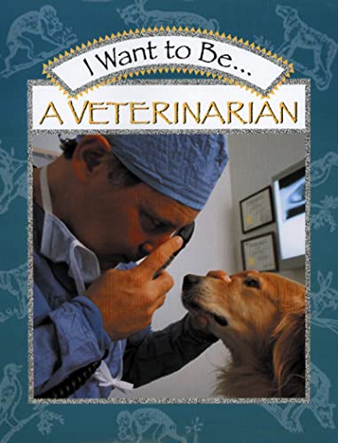 I WANT TO BE A VETERINARIAN