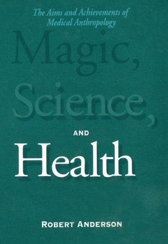 Magic, Science, and Health: The Aims and Achievements of Medical Anthropology