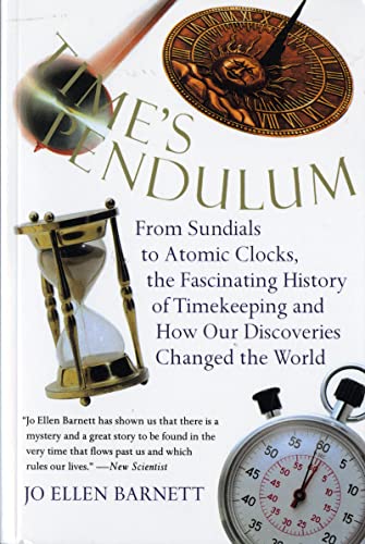 Time's Pendulum: From Sundials to Atomic Clocks, the Fascinating History of Timekeeping and How Our Discoveries Changed the World (Harvest Book)