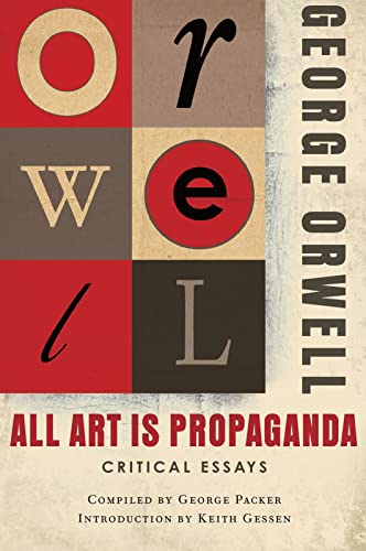 All Art Is Propaganda: (Authorized Orwell Edition): A Mariner Books Classic