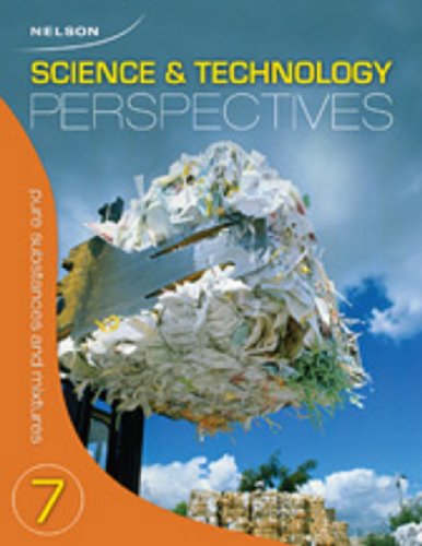 Science & Technology Perspectives 7 - Pure Substances and Mixtures Unit Module