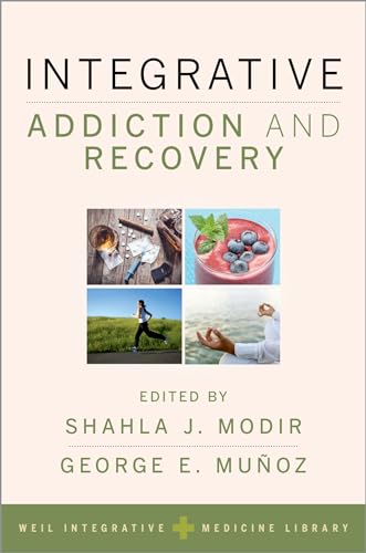 Integrative Addiction and Recovery (Weil Integrative Medicine Library)