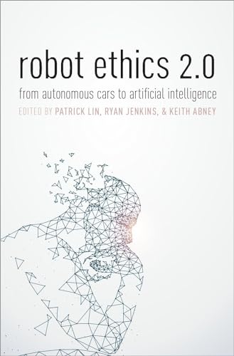 Robot Ethics 2.0: New Challenges in Philosophy, Law, and Society