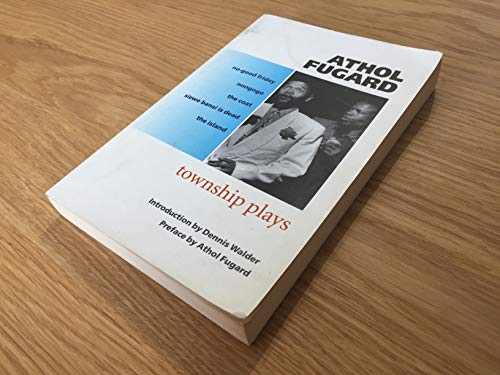 The Township Plays: No-Good Friday; Nongogo; The Coat; Sizwe Bansi is Dead; The Island