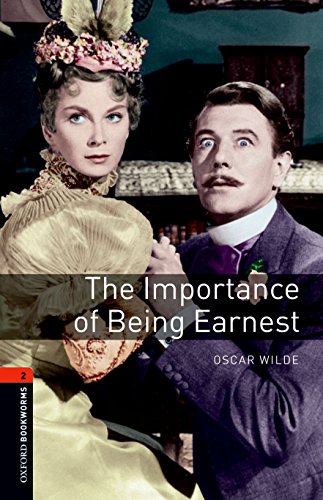 Oxford Bookworms Library: Level 2:: The Importance of Being Earnest Playscript: Level 2: 700-Word Vocabulary (Oxford Bookworms ELT)