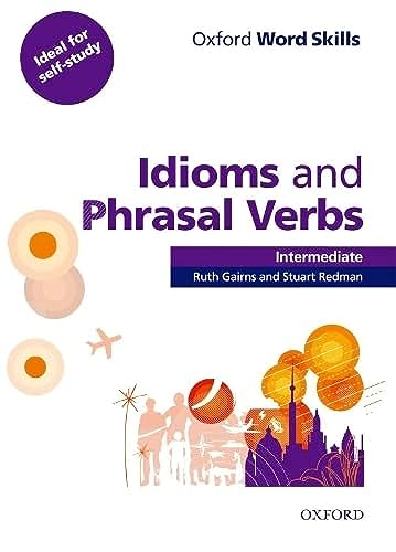 Oxford Word Skills Intermediate Idioms and Phrasal Verbs Student's Book with Key