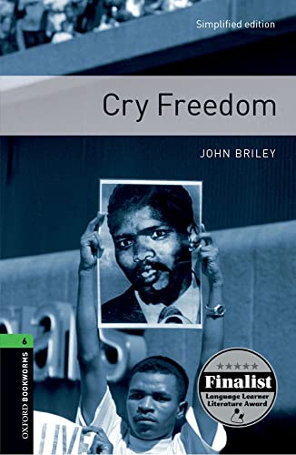 Oxford Bookworms Library, New Edition: Level 6 (2,500 headwords) Cry Freedom
