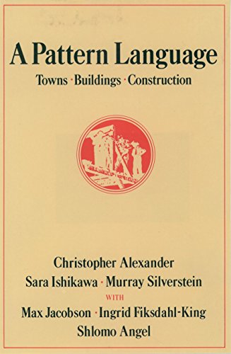 A Pattern Language: Towns, Buildings, Construction (Center for Environmental Structure Series)