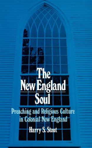 New England Soul: Preaching and Religious Cultures in Colonial New England