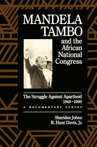 Mandela, Tambo, and the African National Congress: The Struggle Against Apartheid, 1948-1990, A Documentary Survey