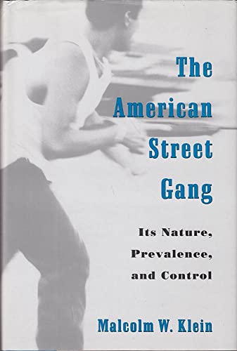 The American Street Gang: Its Nature, Prevalence, and Control
