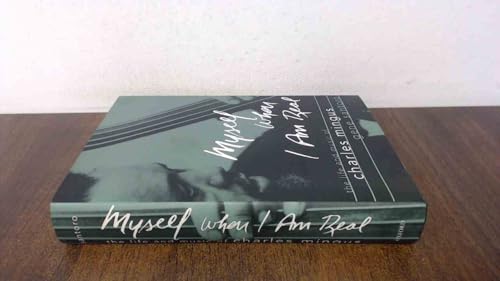 Myself When I am Real: The Life and Music of Charles Mingus