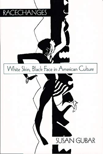 Racechanges: White Skin, Black Face in American Culture (Race and American Culture)