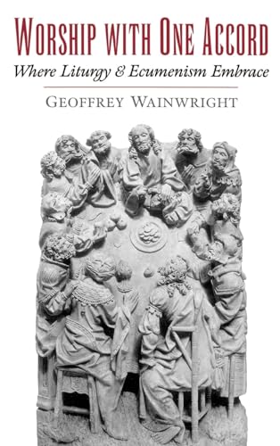 Worship with One Accord: Where Liturgy and Ecumenism Embrace