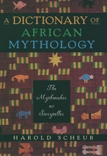 A Dictionary of African Mythology: The Mythmaker As Storyteller