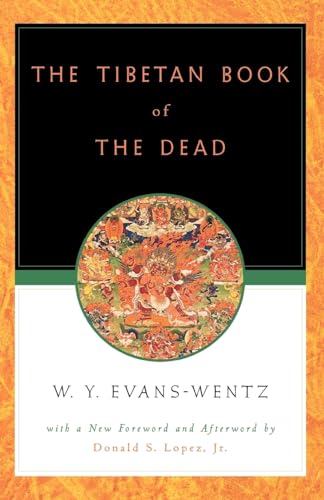 The Tibetan Book of the Dead: Or the After-Death Experiences on the Bardo Plane, according to Lama Kazi Dawa-Samdup's English Rendering