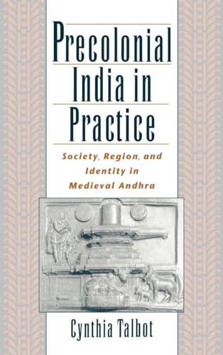 Precolonial India in Practice: Society, Region, and Identity in Medieval Andhra