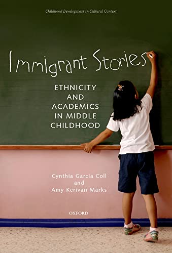 Immigrant Stories: Ethnicity and Academics in Middle Childhood (Child Development in Cultural Context)