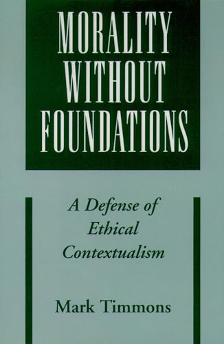 Morality without Foundations: A Defense of Ethical Contextualism