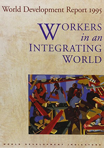 World Development Report 1995: Workers in an Integrating World