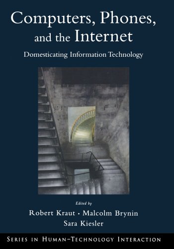 Computers, Phones, and the Internet: Domesticating Information Technology (Series in Human-Technology Interaction)
