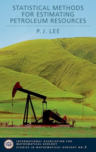 Statistical Methods for Estimating Petroleum Resources (International Association for Mathematical Geology Studies in Mathematical Geology)