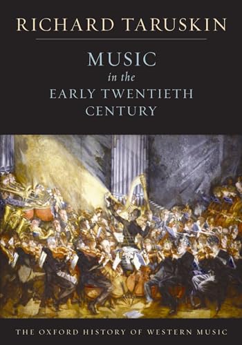Music in the Early Twentieth Century: The Oxford History of Western Music (Oxford History of Western Music, 4, Band 4)
