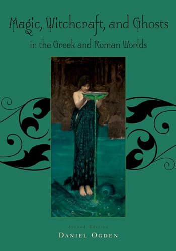 Magic, Witchcraft and Ghosts in the Greek and Roman Worlds: A Sourcebook