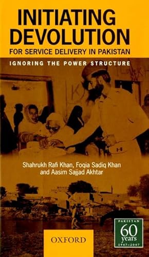 Initiating Devolution for Service Delivery in Pakistan: Forgetting the Power Structure